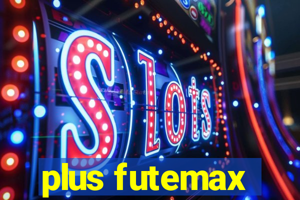 plus futemax